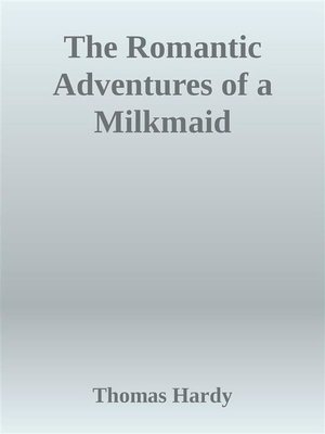 cover image of The Romantic Adventures of a Milkmaid